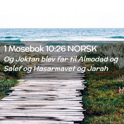 Picture 02 - 1 Mosebok 10:26 NORSK - Og Joktan blev far til Almodad og Salef og - Bible Verse Picture