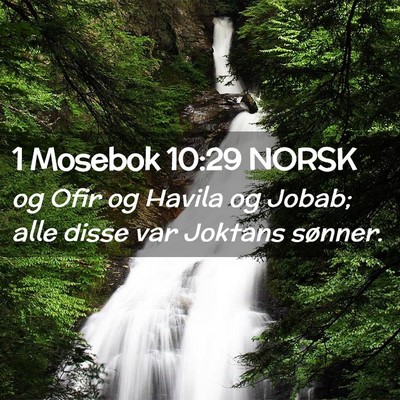 Picture 02 - 1 Mosebok 10:29 NORSK - og Ofir og Havila og Jobab; alle disse var - Bible Verse Picture