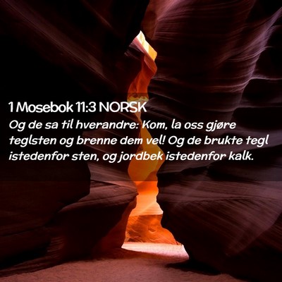 Picture 02 - 1 Mosebok 11:3 NORSK - Og de sa til hverandre: Kom, la oss gjøre - Bible Verse Picture