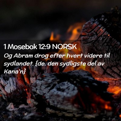 Picture 02 - 1 Mosebok 12:9 NORSK - Og Abram drog efter hvert videre til sydlandet. - Bible Verse Picture