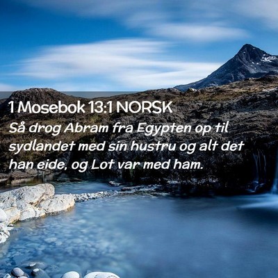 Picture 02 - 1 Mosebok 13:1 NORSK - Så drog Abram fra Egypten op til sydlandet med - Bible Verse Picture