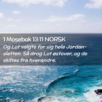 Picture 02 - 1 Mosebok 13:11 NORSK - Og Lot valgte for sig hele Jordan-sletten. Så - Bible Verse Picture