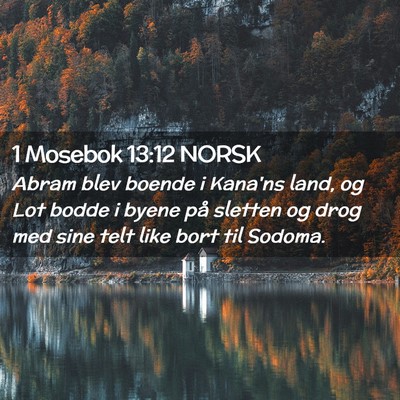 Picture 02 - 1 Mosebok 13:12 NORSK - Abram blev boende i Kana'ns land, og Lot bodde i - Bible Verse Picture