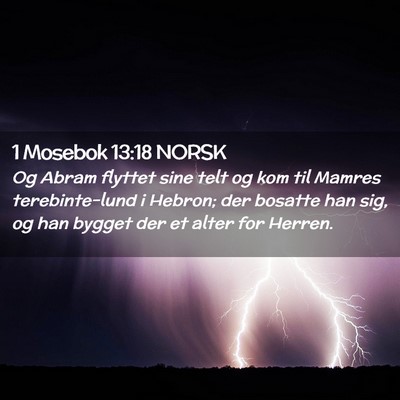 Picture 02 - 1 Mosebok 13:18 NORSK - Og Abram flyttet sine telt og kom til Mamres - Bible Verse Picture
