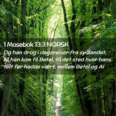 Picture 02 - 1 Mosebok 13:3 NORSK - Og han drog i dagsreiser fra sydlandet, til han - Bible Verse Picture