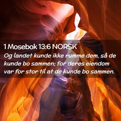Picture 02 - 1 Mosebok 13:6 NORSK - Og landet kunde ikke rumme dem, så de kunde bo - Bible Verse Picture