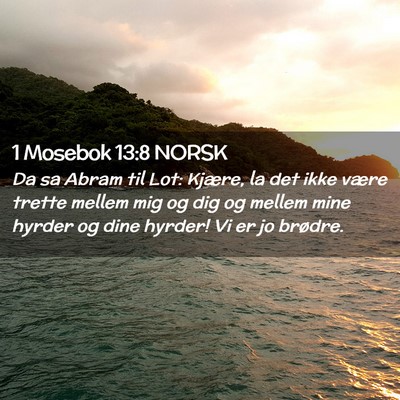 Picture 02 - 1 Mosebok 13:8 NORSK - Da sa Abram til Lot: Kjære, la det ikke være - Bible Verse Picture