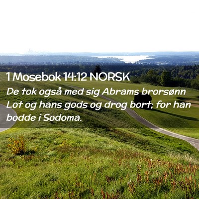 Picture 02 - 1 Mosebok 14:12 NORSK - De tok også med sig Abrams brorsønn Lot og hans - Bible Verse Picture