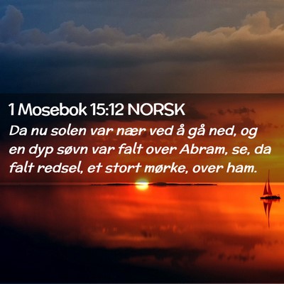 Picture 02 - 1 Mosebok 15:12 NORSK - Da nu solen var nær ved å gå ned, og en dyp - Bible Verse Picture