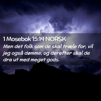 Picture 02 - 1 Mosebok 15:14 NORSK - Men det folk som de skal træle for, vil jeg - Bible Verse Picture