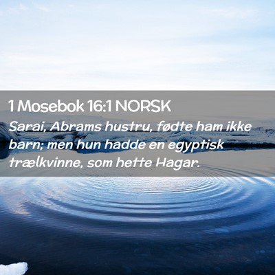 Picture 02 - 1 Mosebok 16:1 NORSK - Sarai, Abrams hustru, fødte ham ikke barn; men - Bible Verse Picture