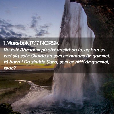 Picture 02 - 1 Mosebok 17:17 NORSK - Da falt Abraham på sitt ansikt og lo, og han sa - Bible Verse Picture