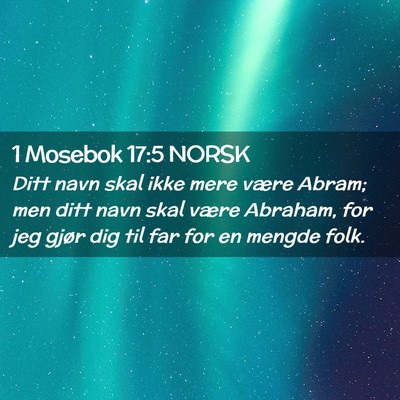Picture 02 - 1 Mosebok 17:5 NORSK - Ditt navn skal ikke mere være Abram; men ditt - Bible Verse Picture