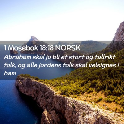 Picture 02 - 1 Mosebok 18:18 NORSK - Abraham skal jo bli et stort og tallrikt folk, og - Bible Verse Picture