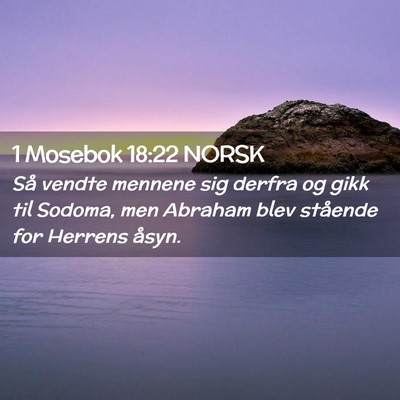 Picture 02 - 1 Mosebok 18:22 NORSK - Så vendte mennene sig derfra og gikk til Sodoma, - Bible Verse Picture