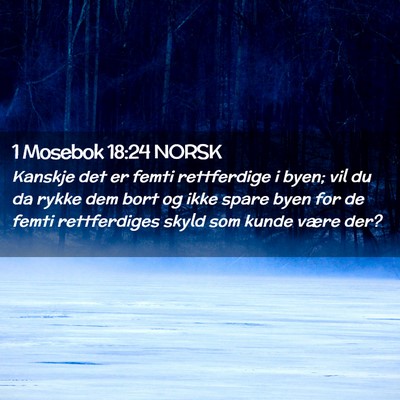 Picture 02 - 1 Mosebok 18:24 NORSK - Kanskje det er femti rettferdige i byen; vil du - Bible Verse Picture