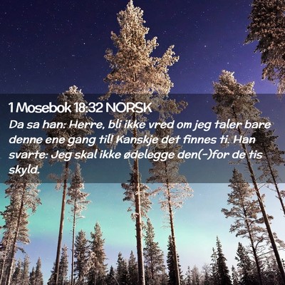 Picture 02 - 1 Mosebok 18:32 NORSK - Da sa han: Herre, bli ikke vred om jeg taler bare - Bible Verse Picture