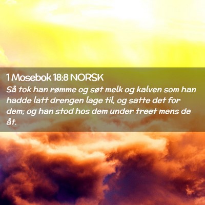 Picture 02 - 1 Mosebok 18:8 NORSK - Så tok han rømme og søt melk og kalven som han - Bible Verse Picture