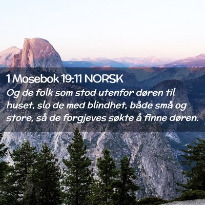 Picture 02 - 1 Mosebok 19:11 NORSK - Og de folk som stod utenfor døren til huset, slo - Bible Verse Picture
