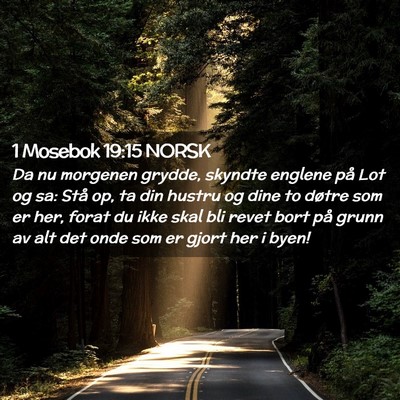 Picture 02 - 1 Mosebok 19:15 NORSK - Da nu morgenen grydde, skyndte englene på Lot og - Bible Verse Picture