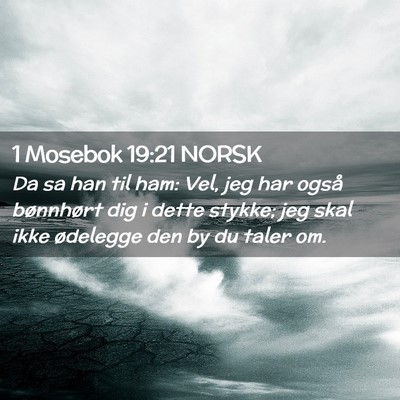 Picture 02 - 1 Mosebok 19:21 NORSK - Da sa han til ham: Vel, jeg har også bønnhørt - Bible Verse Picture