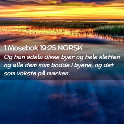 Picture 02 - 1 Mosebok 19:25 NORSK - Og han ødela disse byer og hele sletten og alle - Bible Verse Picture