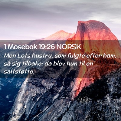 Picture 02 - 1 Mosebok 19:26 NORSK - Men Lots hustru, som fulgte efter ham, så sig - Bible Verse Picture