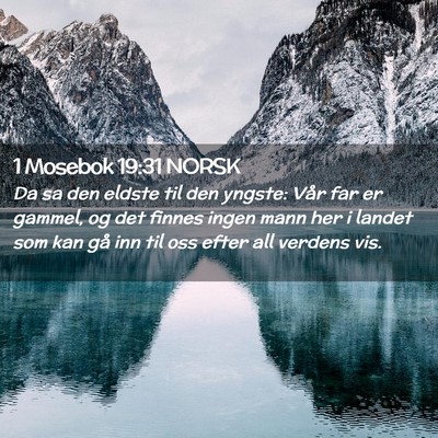 Picture 02 - 1 Mosebok 19:31 NORSK - Da sa den eldste til den yngste: Vår far er - Bible Verse Picture
