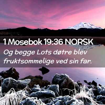 Picture 02 - 1 Mosebok 19:36 NORSK - Og begge Lots døtre blev fruktsommelige ved sin - Bible Verse Picture
