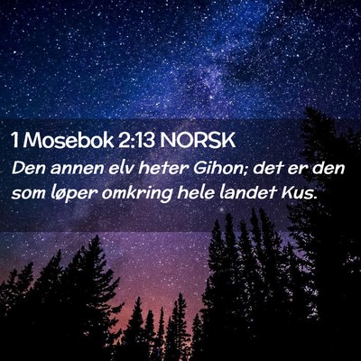 Picture 02 - 1 Mosebok 2:13 NORSK - Den annen elv heter Gihon; det er den som løper - Bible Verse Picture