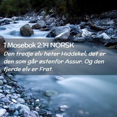 Picture 02 - 1 Mosebok 2:14 NORSK - Den tredje elv heter Hiddekel; det er den som - Bible Verse Picture