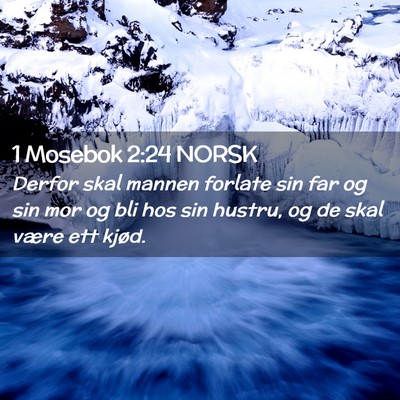 Picture 02 - 1 Mosebok 2:24 NORSK - Derfor skal mannen forlate sin far og sin mor og - Bible Verse Picture