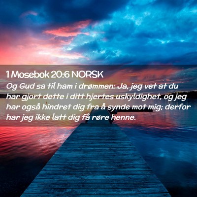 Picture 02 - 1 Mosebok 20:6 NORSK - Og Gud sa til ham i drømmen: Ja, jeg vet at du - Bible Verse Picture