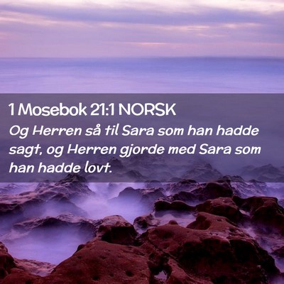 Picture 02 - 1 Mosebok 21:1 NORSK - Og Herren så til Sara som han hadde sagt, og - Bible Verse Picture