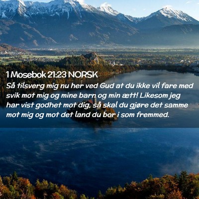 Picture 02 - 1 Mosebok 21:23 NORSK - Så tilsverg mig nu her ved Gud at du ikke vil - Bible Verse Picture