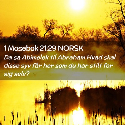 Picture 02 - 1 Mosebok 21:29 NORSK - Da sa Abimelek til Abraham Hvad skal disse syv - Bible Verse Picture