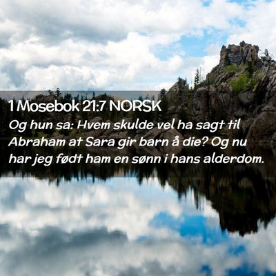 Picture 02 - 1 Mosebok 21:7 NORSK - Og hun sa: Hvem skulde vel ha sagt til Abraham at - Bible Verse Picture
