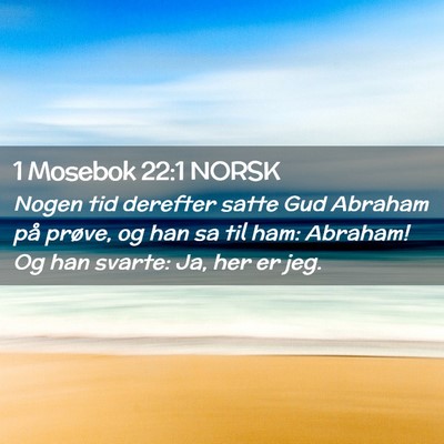 Picture 02 - 1 Mosebok 22:1 NORSK - Nogen tid derefter satte Gud Abraham på prøve, - Bible Verse Picture
