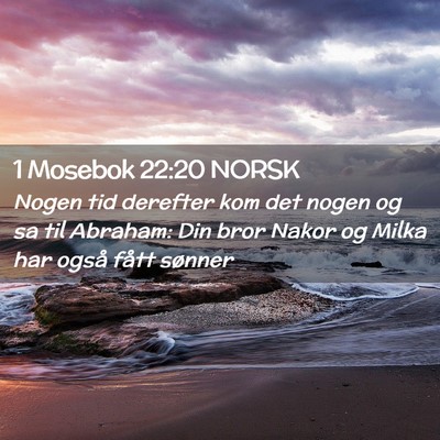 Picture 02 - 1 Mosebok 22:20 NORSK - Nogen tid derefter kom det nogen og sa til - Bible Verse Picture