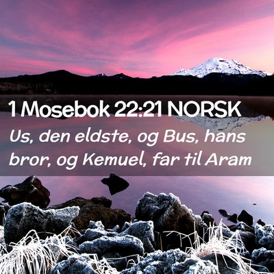 Picture 02 - 1 Mosebok 22:21 NORSK - Us, den eldste, og Bus, hans bror, og Kemuel, far - Bible Verse Picture