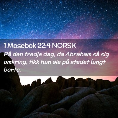 Picture 02 - 1 Mosebok 22:4 NORSK - På den tredje dag, da Abraham så sig omkring, - Bible Verse Picture