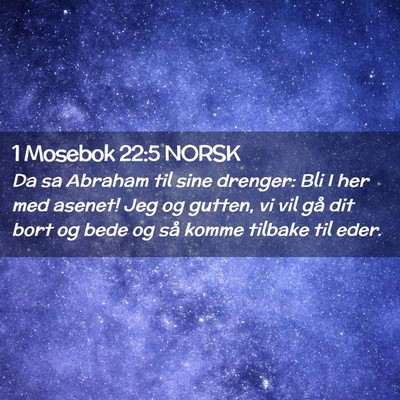 Picture 02 - 1 Mosebok 22:5 NORSK - Da sa Abraham til sine drenger: Bli I her med - Bible Verse Picture