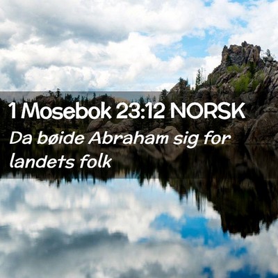 Picture 02 - 1 Mosebok 23:12 NORSK - Da bøide Abraham sig for landets - Bible Verse Picture