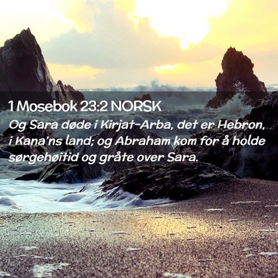 Picture 02 - 1 Mosebok 23:2 NORSK - Og Sara døde i Kirjat-Arba, det er Hebron, i - Bible Verse Picture