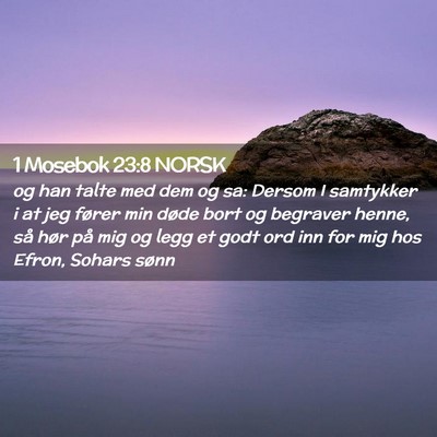 Picture 02 - 1 Mosebok 23:8 NORSK - og han talte med dem og sa: Dersom I samtykker i - Bible Verse Picture