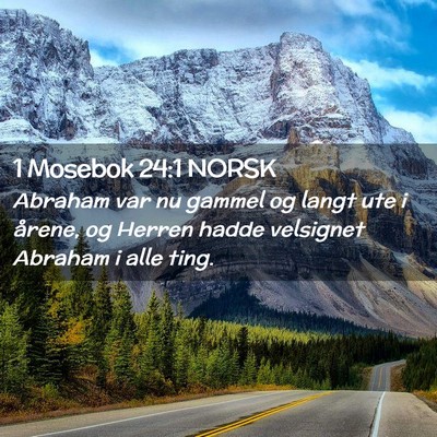 Picture 02 - 1 Mosebok 24:1 NORSK - Abraham var nu gammel og langt ute i årene, og - Bible Verse Picture