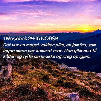 Picture 02 - 1 Mosebok 24:16 NORSK - Det var en meget vakker pike, en jomfru, som - Bible Verse Picture