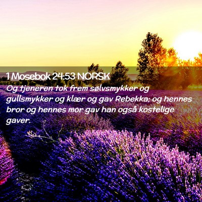 Picture 02 - 1 Mosebok 24:53 NORSK - Og tjeneren tok frem sølvsmykker og gullsmykker - Bible Verse Picture