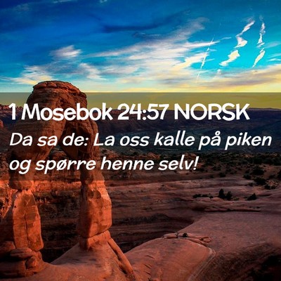 Picture 02 - 1 Mosebok 24:57 NORSK - Da sa de: La oss kalle på piken og spørre henne - Bible Verse Picture
