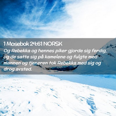 Picture 02 - 1 Mosebok 24:61 NORSK - Og Rebekka og hennes piker gjorde sig ferdig, og - Bible Verse Picture